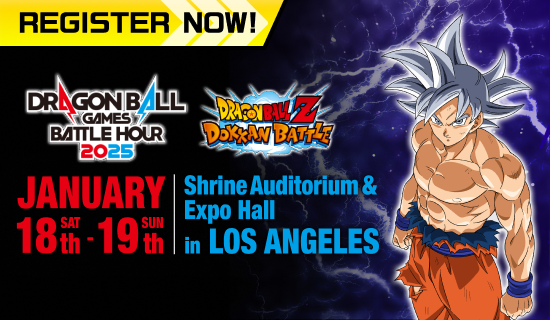 Banner for DRAGON BALL Games Battle Hour
2025 is coming soon!