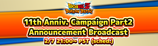11th Anniversary Campaign Part 2
Announcement Broadcast Confirmed!