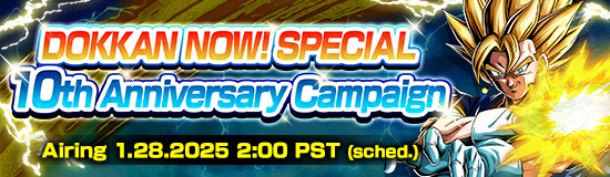 DOKKAN NOW! SPECIAL
10th Anniversary Campaign