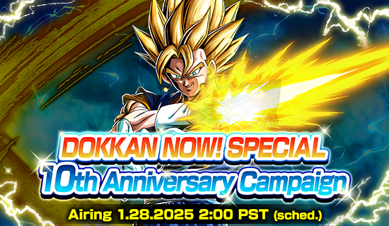 Banner for DOKKAN NOW! SPECIAL
10th Anniversary Campaign