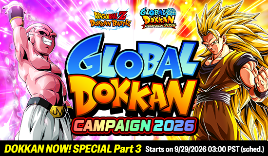 Banner for Global Dokkan Campaign 2026
Part 3 Broadcast Confirmed!