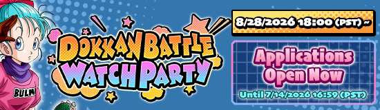 Applications for the Dokkan Battle
Watch Party Are Now Open!