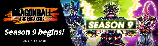 DRAGON BALL: THE BREAKERS
Season 9 Begins!