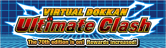 The 70th "Virtual Dokkan 
Ultimate Clash"!