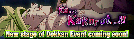 New Stage of Dokkan Event 
Coming Soon!