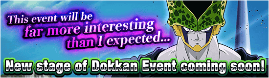 New Stage of Dokkan Event 
Coming Soon!