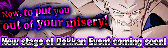 New Stage of Dokkan Event 
Coming Soon!