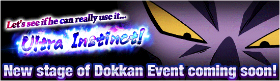 New Stage of Dokkan Event 
Coming Soon!