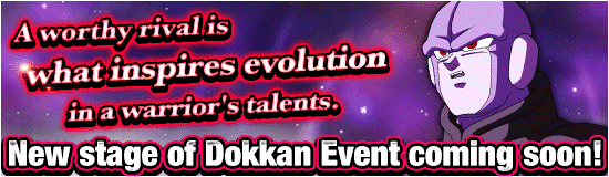 New Stage of Dokkan Event 
Coming Soon!