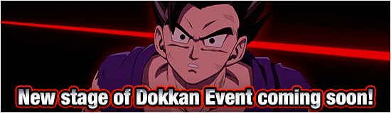 New Stage of Dokkan Event 
Coming Soon!