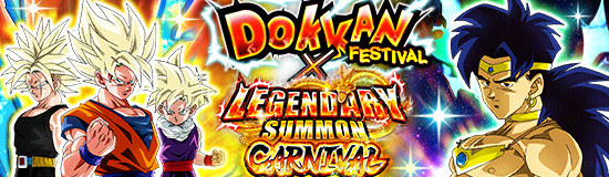 Dokkan Festival x 
Legendary Summon Carnival!
