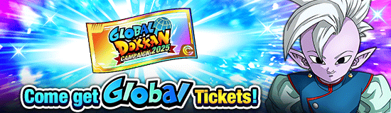 A Summon Ticket for the 
Global Dokkan Campaign Is Here!