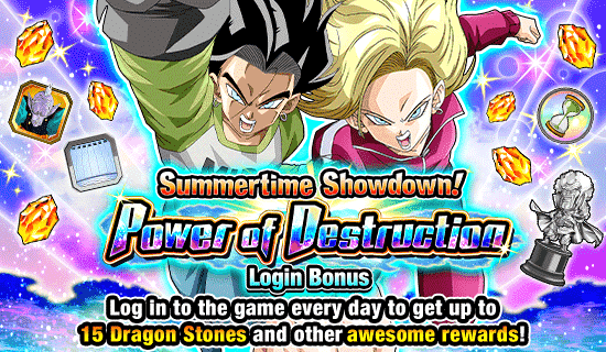 Banner for Summertime Showdown!
Power of Destruction Login Bonus!