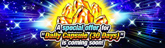 Special Offer for "Daily Capsule 
(30 Days)" Coming Soon!
