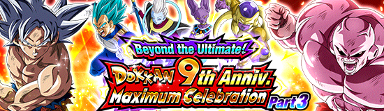 Beyond the Ultimate! Dokkan 9th
Anniv. Maximum Celebration Part 3!