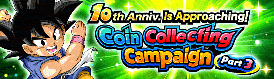 10th Anniv. Is Approaching!
Coin Collecting Campaign Part 3!