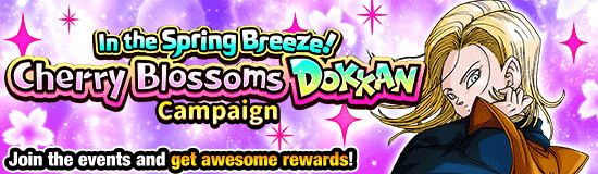 In the Spring Breeze! Cherry 
Blossoms Dokkan Campaign!