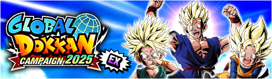 Global Dokkan Campaign 2025 EX 
Coming Soon!