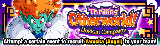 Thrilling Otherworld! 
Dokkan Campaign!
