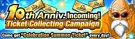 10th Anniv. Incoming! 
Ticket Collecting Campaign!