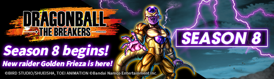DRAGON BALL: THE BREAKERS
Season 8 Begins!