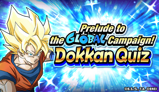Banner for Prelude to the Global Campaign!
Dokkan Quiz!