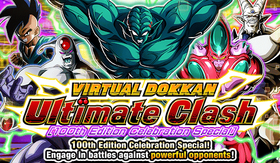 Banner for The 100th "Virtual Dokkan 
Ultimate Clash"!