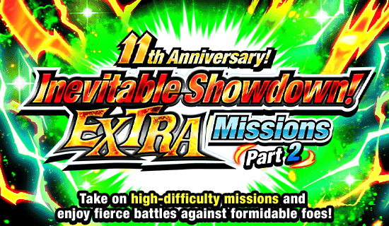Banner for 11th Anniversary! 
Inevitable Showdown! Extra Missions!