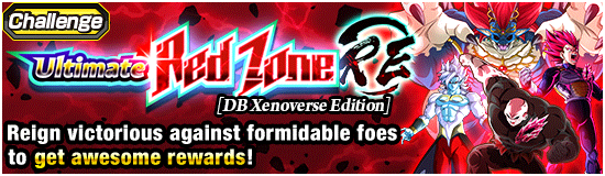 Ultimate Red Zone: RE 
[DB Xenoverse Edition]!