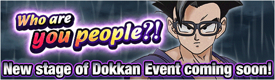 New Stage of Dokkan Event 
Coming Soon!