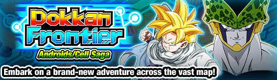 Banner for Dokkan Frontier
"Androids/Cell Saga"!