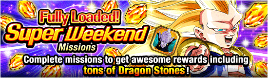 Fully Loaded! 
Super Weekend Missions!