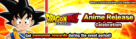 "Dragon Ball DAIMA" Anime
Release Celebration!