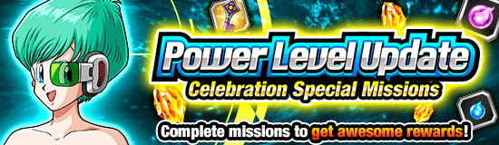 Power Level Update 
Celebration Special Missions!
