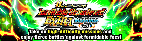 11th Anniversary! 
Inevitable Showdown! Extra Missions!