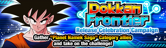 Dokkan Frontier Release 
Celebration Campaign!