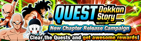 Quest Dokkan Story 
New Chapter Release Campaign!