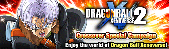 "Dragon Ball Xenoverse 2"
Crossover Special Campaign!