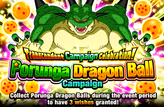 Banner for Transcendent Campaign Celebration!
Porunga Dragon Ball Campaign!